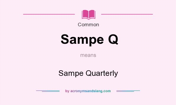 What does Sampe Q mean? It stands for Sampe Quarterly