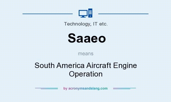 What does Saaeo mean? It stands for South America Aircraft Engine Operation