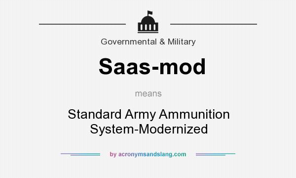 What does Saas-mod mean? It stands for Standard Army Ammunition System-Modernized