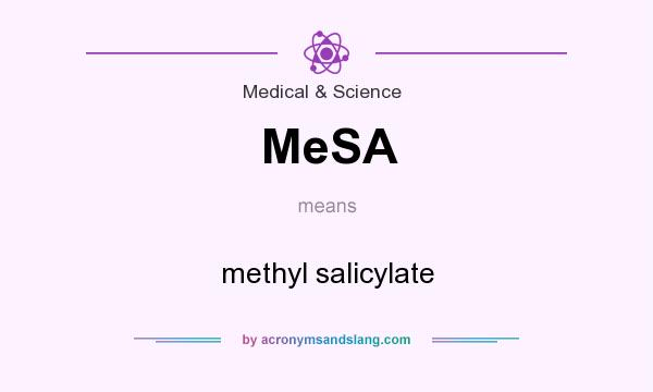What does MeSA mean? It stands for methyl salicylate