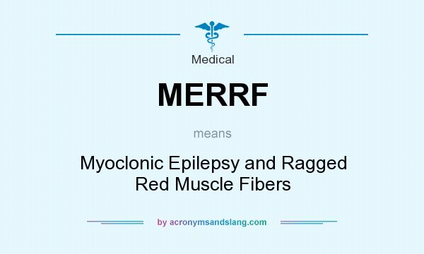 MERRF Myoclonic Epilepsy And Ragged Red Muscle Fibers In Medical By 