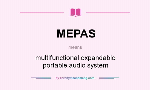 What does MEPAS mean? It stands for multifunctional expandable portable audio system