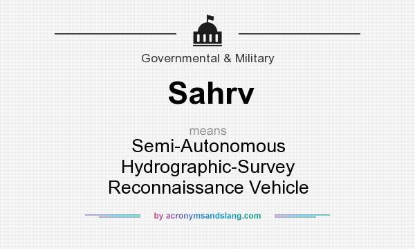What does Sahrv mean? It stands for Semi-Autonomous Hydrographic-Survey Reconnaissance Vehicle