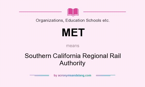 What does MET mean? It stands for Southern California Regional Rail Authority