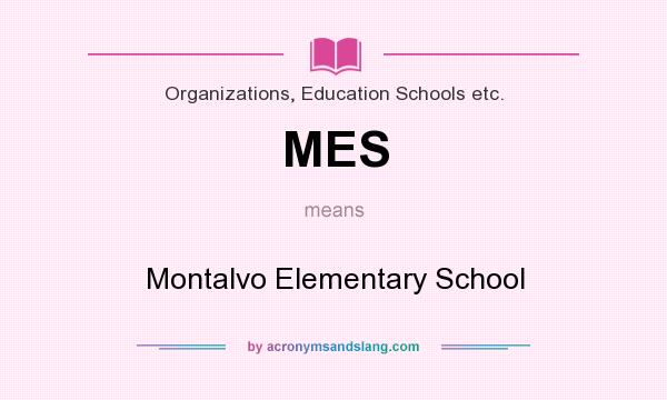 What does MES mean? It stands for Montalvo Elementary School