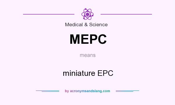 What does MEPC mean? It stands for miniature EPC