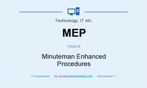 What does MEP mean? It stands for Minuteman Enhanced Procedures