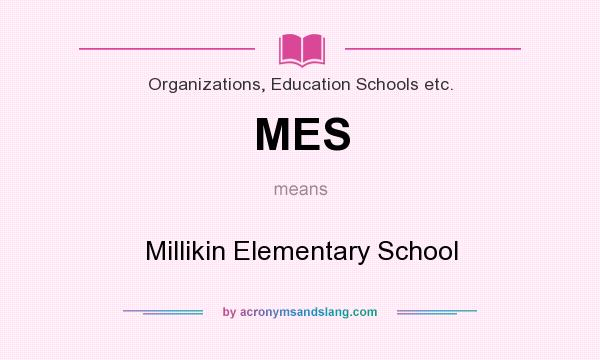 What does MES mean? It stands for Millikin Elementary School