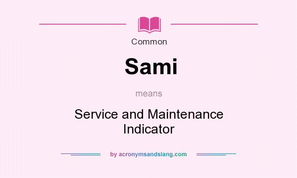 What does Sami mean? It stands for Service and Maintenance Indicator