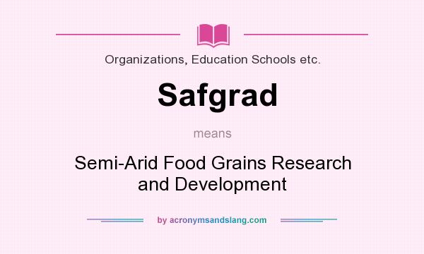 What does Safgrad mean? It stands for Semi-Arid Food Grains Research and Development