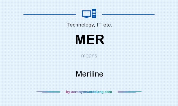 What does MER mean? It stands for Meriline