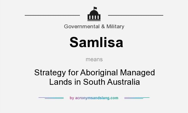 What does Samlisa mean? It stands for Strategy for Aboriginal Managed Lands in South Australia