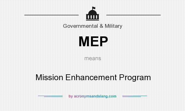 What does MEP mean? It stands for Mission Enhancement Program