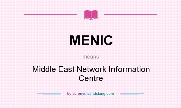 What does MENIC mean? It stands for Middle East Network Information Centre