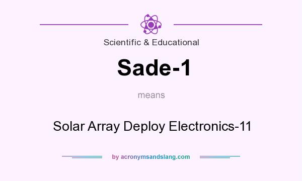 What does Sade-1 mean? It stands for Solar Array Deploy Electronics-11