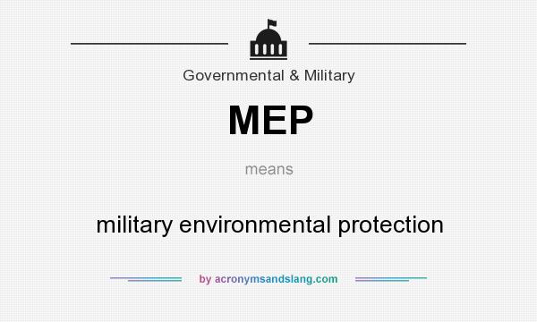 What does MEP mean? It stands for military environmental protection