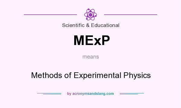What does MExP mean? It stands for Methods of Experimental Physics