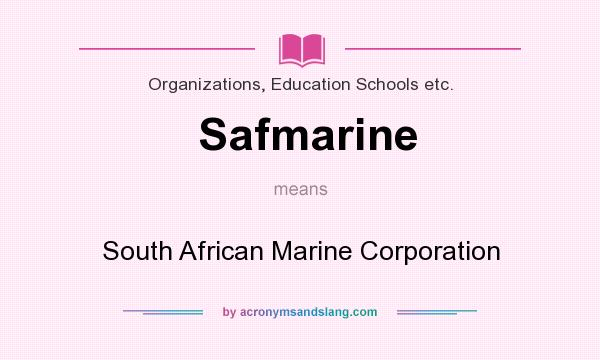 What does Safmarine mean? It stands for South African Marine Corporation