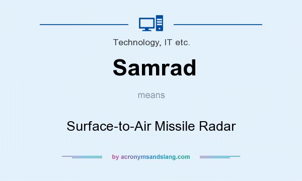What does Samrad mean? It stands for Surface-to-Air Missile Radar