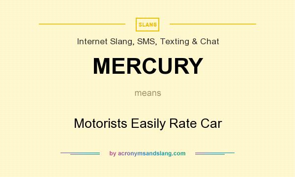 What does MERCURY mean? It stands for Motorists Easily Rate Car