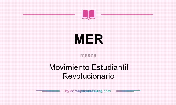 What does MER mean? It stands for Movimiento Estudiantil Revolucionario
