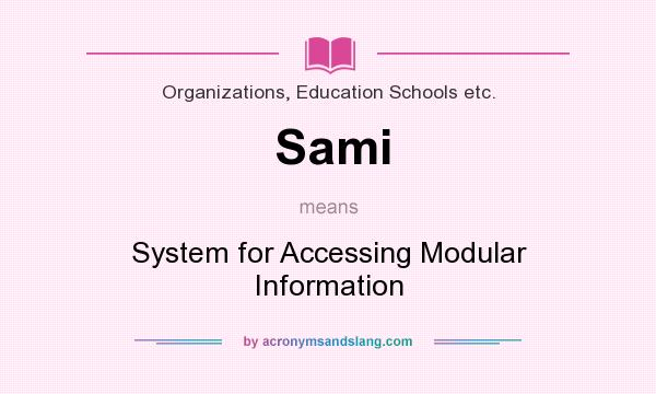 What does Sami mean? It stands for System for Accessing Modular Information