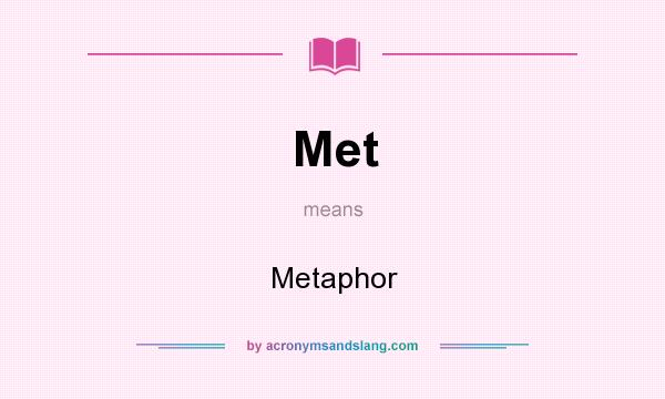 What does Met mean? It stands for Metaphor