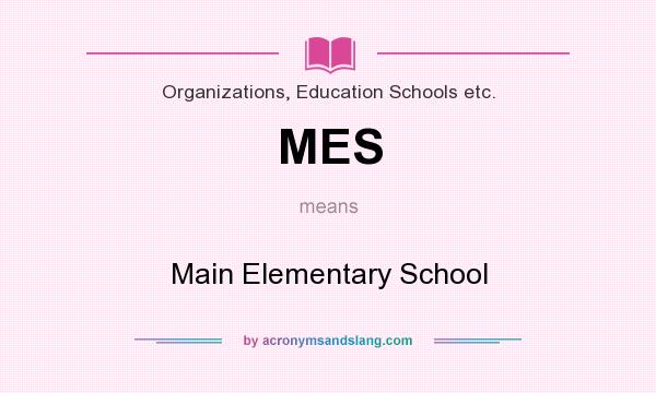 What does MES mean? It stands for Main Elementary School