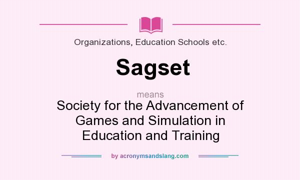 What does Sagset mean? It stands for Society for the Advancement of Games and Simulation in Education and Training
