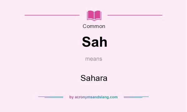 What does Sah mean? It stands for Sahara