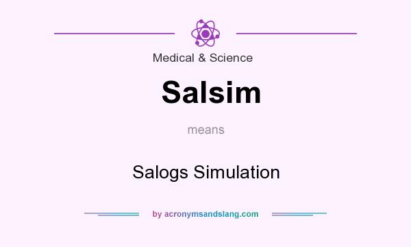 What does Salsim mean? It stands for Salogs Simulation