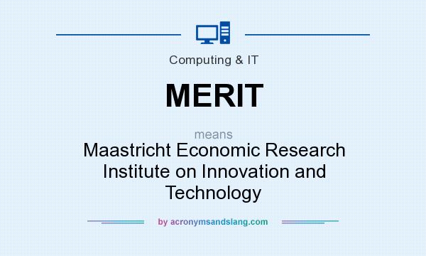 What does MERIT mean? It stands for Maastricht Economic Research Institute on Innovation and Technology
