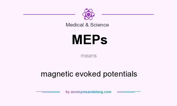 What does MEPs mean? It stands for magnetic evoked potentials