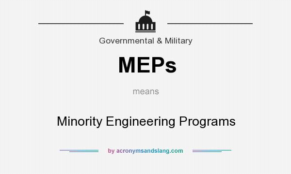 What does MEPs mean? It stands for Minority Engineering Programs