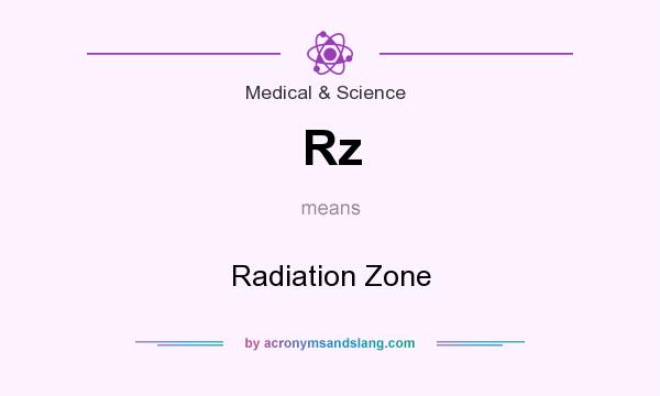 What does Rz mean? It stands for Radiation Zone