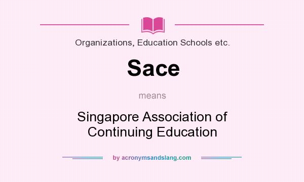What does Sace mean? It stands for Singapore Association of Continuing Education