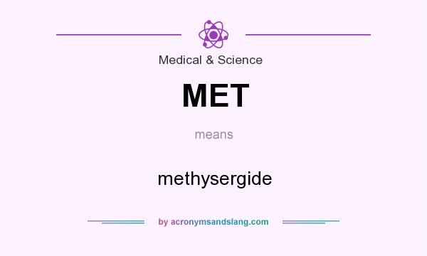 What does MET mean? It stands for methysergide