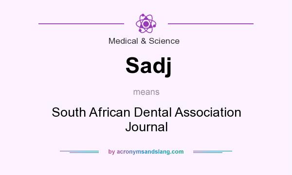 What does Sadj mean? It stands for South African Dental Association Journal