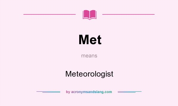 What does Met mean? It stands for Meteorologist