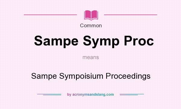 What does Sampe Symp Proc mean? It stands for Sampe Sympoisium Proceedings