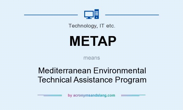 What does METAP mean? It stands for Mediterranean Environmental Technical Assistance Program