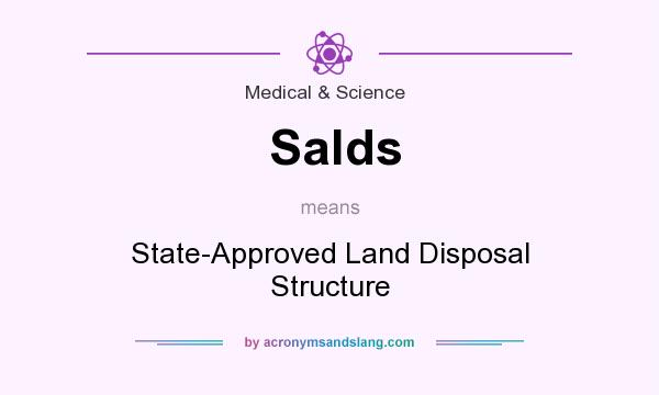 What does Salds mean? It stands for State-Approved Land Disposal Structure