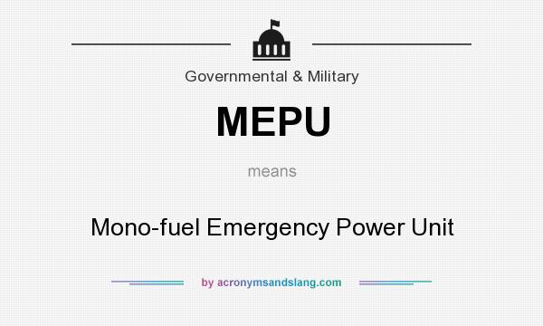 What does MEPU mean? It stands for Mono-fuel Emergency Power Unit