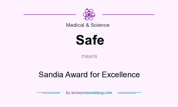 What does Safe mean? It stands for Sandia Award for Excellence