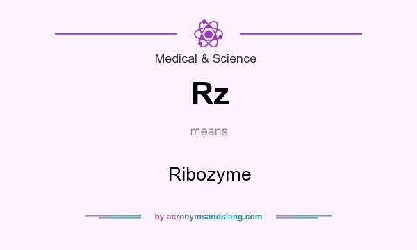 What does Rz mean? It stands for Ribozyme