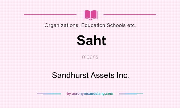 What does Saht mean? It stands for Sandhurst Assets Inc.