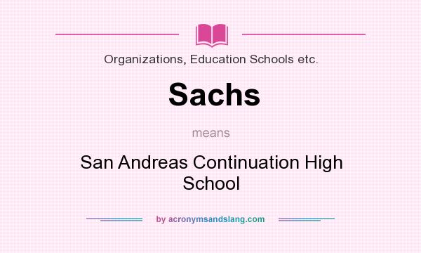 What does Sachs mean? It stands for San Andreas Continuation High School