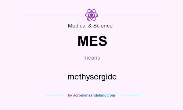 What does MES mean? It stands for methysergide