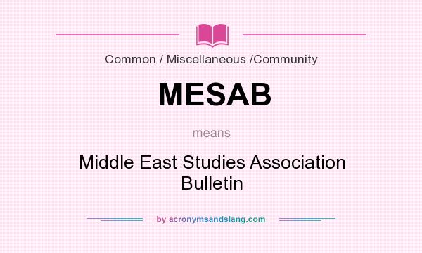 What does MESAB mean? It stands for Middle East Studies Association Bulletin