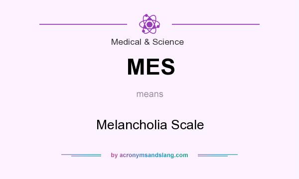 What does MES mean? It stands for Melancholia Scale